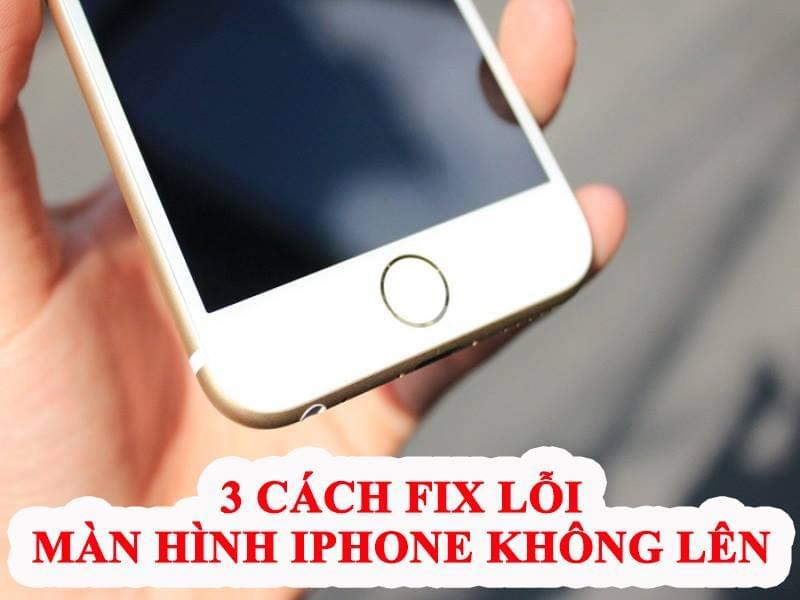 Bật mí 3 cách fix lỗi iPhone không lên màn hình cho người dùng (cập nhật mới nhất)