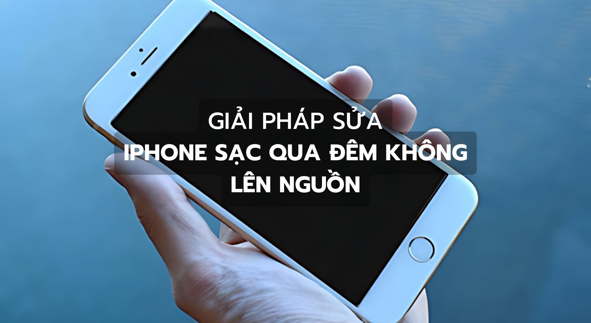 iphone sạc qua đêm không lên nguồn